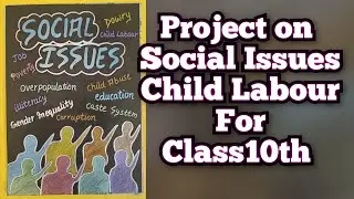 Project on Social Issues for Class 10th/Social Studies Project/ Social Issues Child labour Project