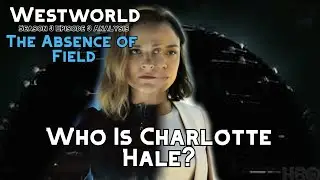 Who is Charlotte Hale? Westworld S3 Ep3 