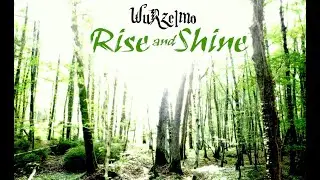 Wurzelmo - Rise and Shine (Video)