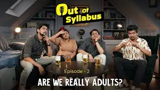Are We Really Adults? | Out Of Syllabus Ep. 02 | | Ok Tested