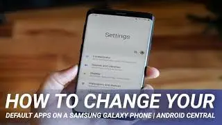 How to change your default apps on a Samsung Galaxy Phone | Android Central