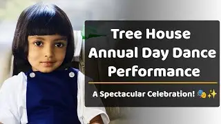 Tree House Annual Day Dance Performance | A Spectacular Celebration! 🎭✨