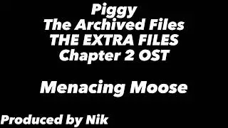 Piggy The Archived Files: The Extra Files Chapter 2 OST - Menacing Moose