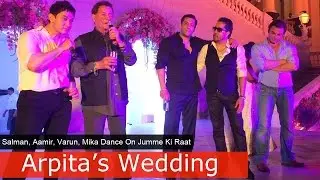 Video: Salman, Aamir, Varun, Mika Dance On Jumme Ki Raat At Arpita's Wedding 