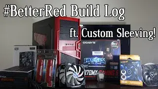 #BetterRed Build - RED Themed Custom PC Build Log with Custom Sleeving | Just Add Polaris / Pascal!