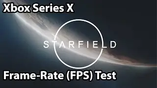 Starfield - Xbox Series X Frame-Rate (FPS) Test Gameplay