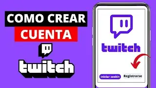 Cómo Crear una Cuenta en TWITCH Desde el Celular 2024 (Registrarse en Twitch)