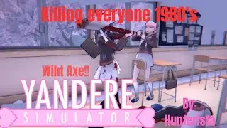 Killing everyone wiht the Axe (No Garbage, No Debug)| Yandere Simulator 1980's mode.