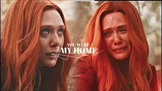 Wanda Maximoff || You were my home