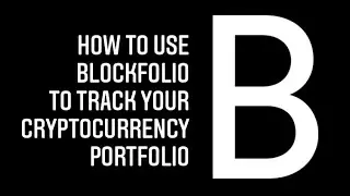 How to use Blockfolio to track your cryptocurrency portfolio
