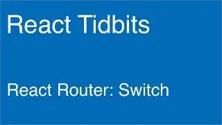 React Router: Switch - React Tidbits