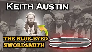 Keith Austin - The Blue Eyed Swordsmith (Or how to become a Swordsmiths in Japan!)