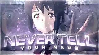 Never Tell💜 - Your Name [Edit/AMV] 4K Quick!