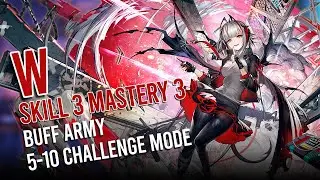 [Arknights] Max Level W S3M3 Buff Army Meme Showcase (feat. 5-10 Challange Mode)