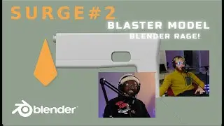 Surge: Episode #2 | Blaster Modeling