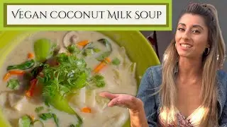 Coconut Milk Soup Recipe | Tom Kha | Thai Cooking | Vegan Dish | Plant Based Eats