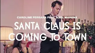 Santa Claus Is Coming To Town - Caroline Ferrara feat. Axel Marena | Official Music Video