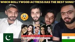 Pakistani Reacts: Which Bollywood Actress Has The Best Song?