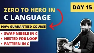 Day 15 - Swap nibble | Nested For loop | Pattern in C | Zero to Hero in C language Live Course(FREE)