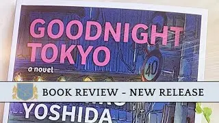 Book Review: Goodnight Tokyo by Atsuhiro Yoshida - New Release | A Nocturnal Maze!