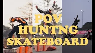 POV HUNTING SKATEBOARD | FLYOVER CAKUNG CILINCING