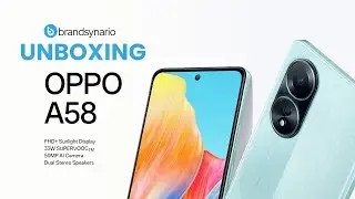 Unboxing the stunning OPPO A58 | Brandsynario