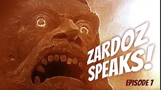 zardoz speaks episode 07