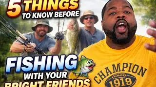 5 Things to know before fishing with your Bright friends