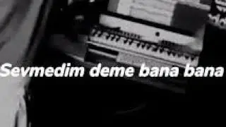 Sevmedim Deme Bana Bana