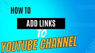 How To ADD LINK to YOUTUBE CHANNEL| YouTube TuTorial