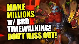 Make MILLIONS w/ Blackrock Depths Timewalking! WoW The War Within | Patch 11.0.5 | Goldmaking Guide