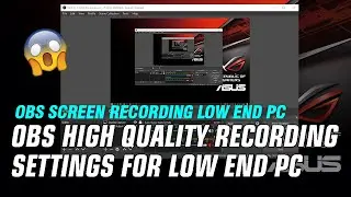 Best OBS High Quality Recording Settings For Low End PC - English