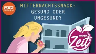 Mitternachtssnacks: Was ist erlaubt? | #mahlZeit | DAK-Gesundheit