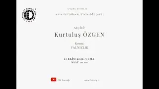 Online Etkinlik - Ekim Ayı Fotoğraf Etkinliği - Şeçici: Kurtuluş ÖZGEN