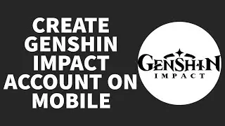 How to Create Genshin Impact Account on Mobile (2022)