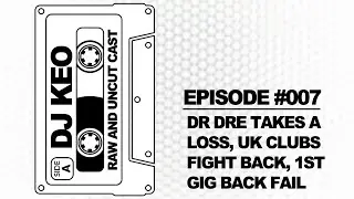 Raw and Uncut Podcast #007 - Dr Dre Pay, DJing after a year off, Fresh and Fit Rant on Relationships