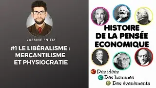 Histoire de la Pensée Économique | Ep 1 | Le libéralisme : Mercantilisme et Physiocratie