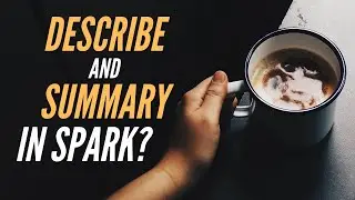 Describe and Summary in Apache spark