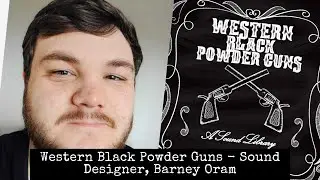 Western Black Powder Guns - Sound Designer, Barney Oram (Sweet Justice Sound)