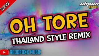 OH TORE | THAILAND STYLE REMIX | DJ ALQUIN