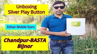 Silver Play Button Unboxing  - Eshan Mobile Guru. From Chandpur-Basta (Bijnor)