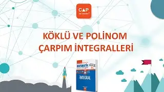 Çap Yayınları İntegral Konu Anlatımlı Soru Çözümleri-(Sayfa 40) Köklü ve Polinom Çarpım İntegralleri