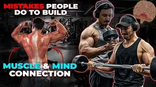 MISTAKES You Do to Build MUSCLE & MIND CONNECTION | इसलिए नहीं बनता मसल एंड माइंड कनेक्शन |