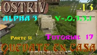 OSTRIV ALPHA 3 - EN ESPAÑOL - Part. II - VERSION 0.3.3.1 - TUTOR 17 - LIME KILN - HORNO DE CAL