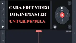 Cara edit video youtube untuk pemula - cara menggunakan kinemaster untuk pemula