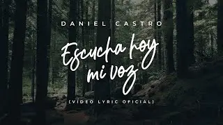 Daniel Castro | Escucha Hoy Mi Voz • Video Lyric Oficial