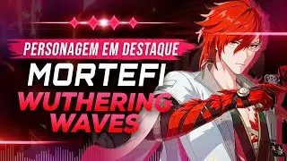 MORTEFI Habilidades, Mecânicas e Builds | PERSONAGEM EM DESTAQUE #wutheringwaves #ptbr