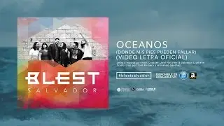 Océanos [Donde mis pies pueden fallar] (Video Letra Oficial) - Blest