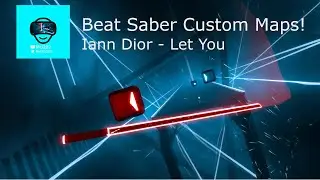 Beat Saber Custom Map  - Iann Dior - Let You: Expert