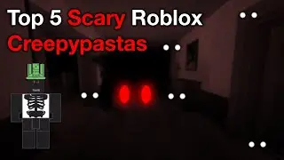 Top 5 Creepy Roblox Stories